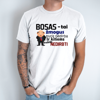 Unisex marškinėliai su spauda „Bosas – tai…“