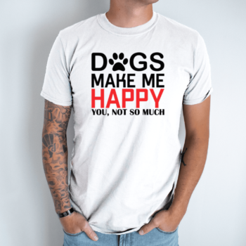 Unisex marškinėliai su spauda „Dogs make me happy“