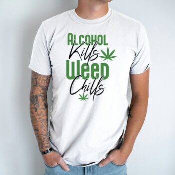 Unisex marškinėliai su spauda „Alcohol Kills – Weed Chills“