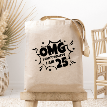 Medžiaginis maišelis su spauda „OMG! I’m 25“