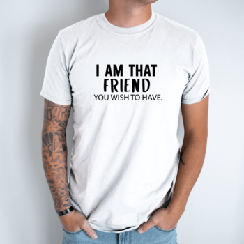 Unisex marškinėliai su spauda „I am that friend“